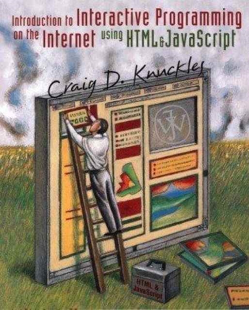 Mastering HTML and JavaScriptTM : An Introduction to Web Programming, Paperback / softback Book