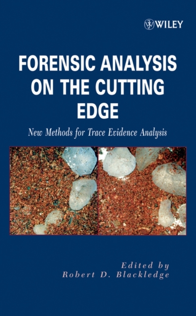 Forensic Analysis on the Cutting Edge : New Methods for Trace Evidence Analysis, Hardback Book