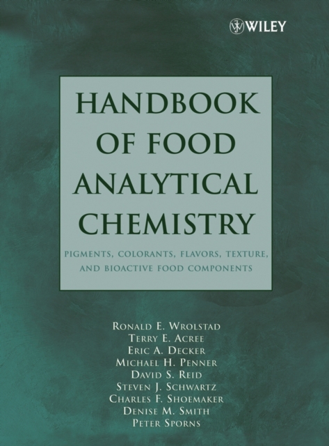 Handbook of Food Analytical Chemistry, Volume 2 : Pigments, Colorants, Flavors, Texture, and Bioactive Food Components, Hardback Book