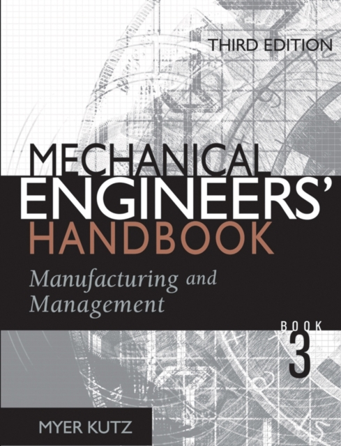 Mechanical Engineers' Handbook : Manufacturing and Management v. 3, Hardback Book