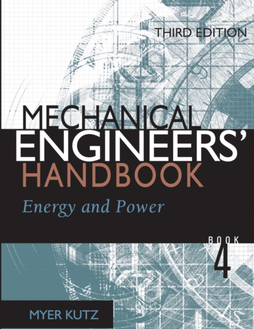 Mechanical Engineers' Handbook : Energy and Power v. 4, Hardback Book