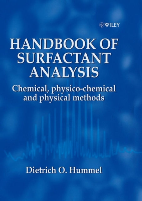 Handbook of Surfactant Analysis : Chemical, Physico-chemical and Physical Methods, Hardback Book