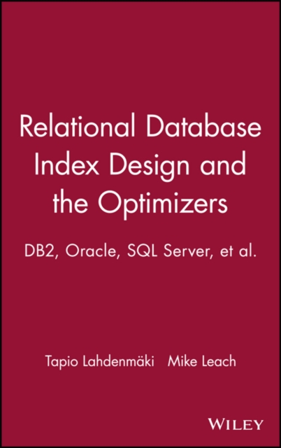 Relational Database Index Design and the Optimizers : DB2, Oracle, SQL Server, et al., PDF eBook
