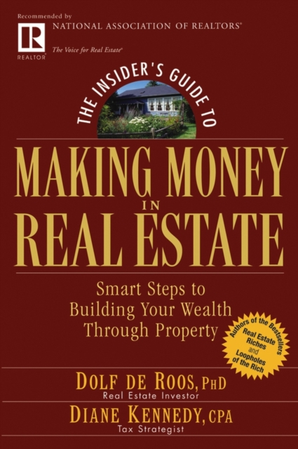 The Insider's Guide to Making Money in Real Estate : Smart Steps to Building Your Wealth Through Property, PDF eBook