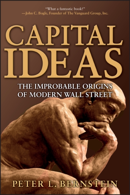 Capital Ideas : The Improbable Origins of Modern Wall Street, Paperback / softback Book