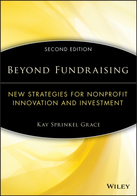Beyond Fundraising : New Strategies for Nonprofit Innovation and Investment, PDF eBook