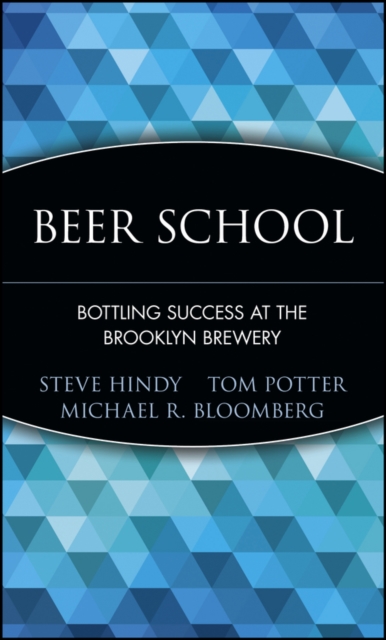 Beer School : Bottling Success at the Brooklyn Brewery, Hardback Book