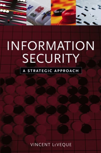 Information Security : A Strategic Approach, Paperback / softback Book