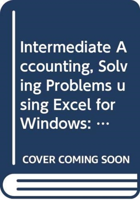 Intermediate Accounting : Principles and Analysis Solving Problems Using Excel for Windows WITH Take Action!, Mixed media product Book