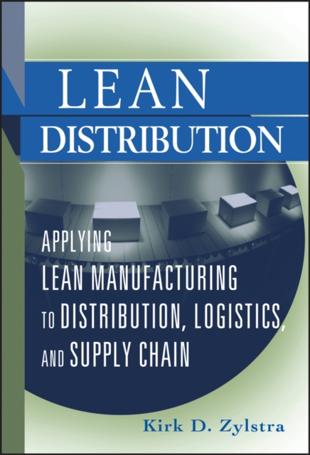 Lean Distribution : Applying Lean Manufacturing to Distribution, Logistics, and Supply Chain, Hardback Book