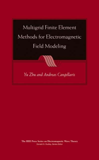 Multigrid Finite Element Methods for Electromagnetic Field Modeling, Hardback Book
