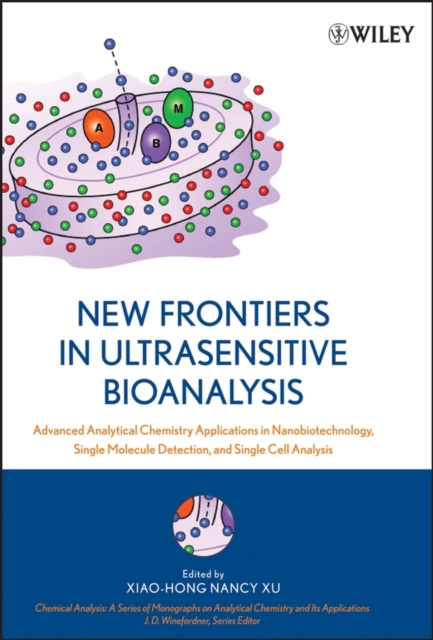 New Frontiers in Ultrasensitive Bioanalysis : Advanced Analytical Chemistry Applications in Nanobiotechnology, Single Molecule Detection, and Single Cell Analysis, Hardback Book