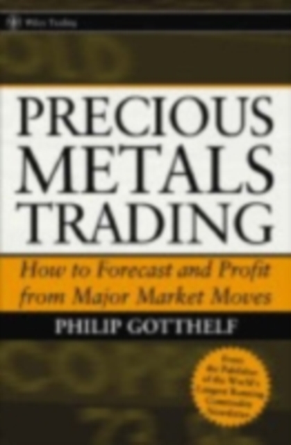 Precious Metals Trading : How To Profit from Major Market Moves, PDF eBook