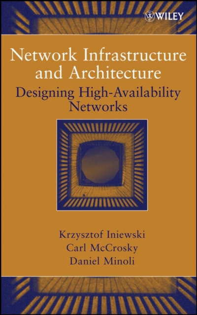 Network Infrastructure and Architecture : Designing High-Availability Networks, Hardback Book