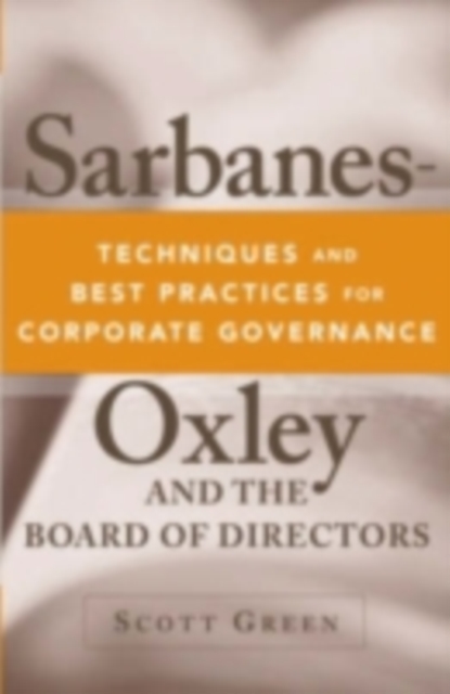 Sarbanes-Oxley and the Board of Directors : Techniques and Best Practices for Corporate Governance, PDF eBook