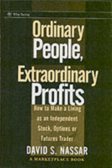 Ordinary People, Extraordinary Profits : How to Make a Living as an Independent Stock, Options, and Futures Trader, PDF eBook