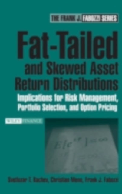 Fat-Tailed and Skewed Asset Return Distributions : Implications for Risk Management, Portfolio Selection, and Option Pricing, PDF eBook