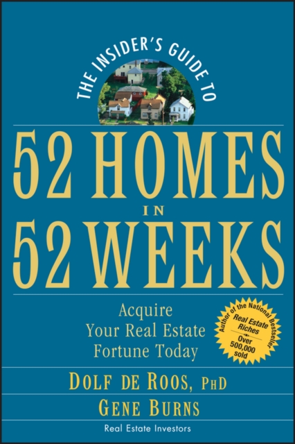 The Insider's Guide to 52 Homes in 52 Weeks : Acquire Your Real Estate Fortune Today, PDF eBook