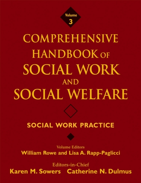 Comprehensive Handbook of Social Work and Social Welfare, Social Work Practice, Hardback Book
