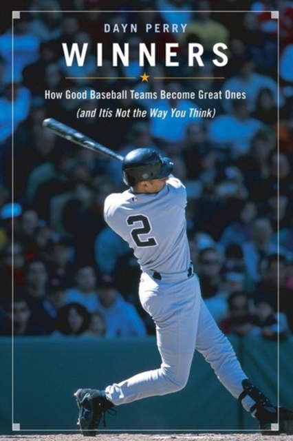 Winners : How Good Baseball Teams Become Great Ones (And It's Not the Way You Think), PDF eBook