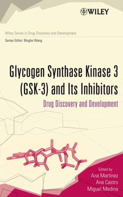 Glycogen Synthase Kinase 3 (GSK-3) and Its Inhibitors : Drug Discovery and Development, Hardback Book