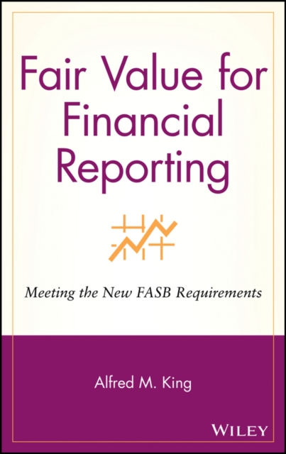 Fair Value for Financial Reporting : Meeting the New FASB Requirements, Hardback Book