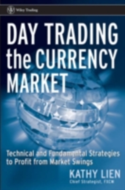 Day Trading the Currency Market : Technical and Fundamental Strategies To Profit from Market Swings, PDF eBook