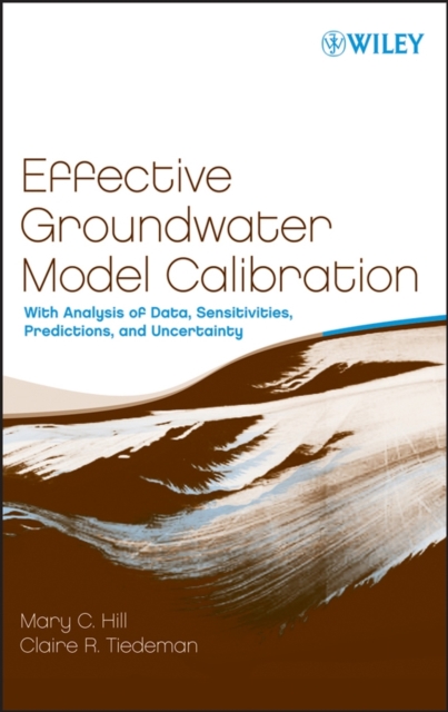 Effective Groundwater Model Calibration : With Analysis of Data, Sensitivities, Predictions, and Uncertainty, Hardback Book