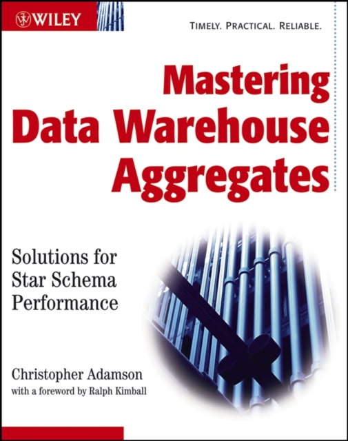 Mastering Data Warehouse Aggregates : Solutions for Star Schema Performance, Paperback / softback Book