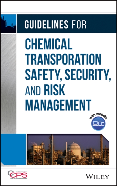 Guidelines for Chemical Transportation Safety, Security, and Risk Management, Hardback Book