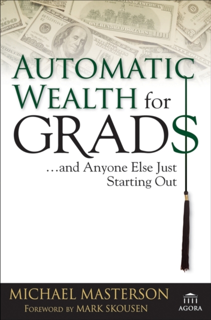 Automatic Wealth for Grads... and Anyone Else Just Starting Out, Hardback Book