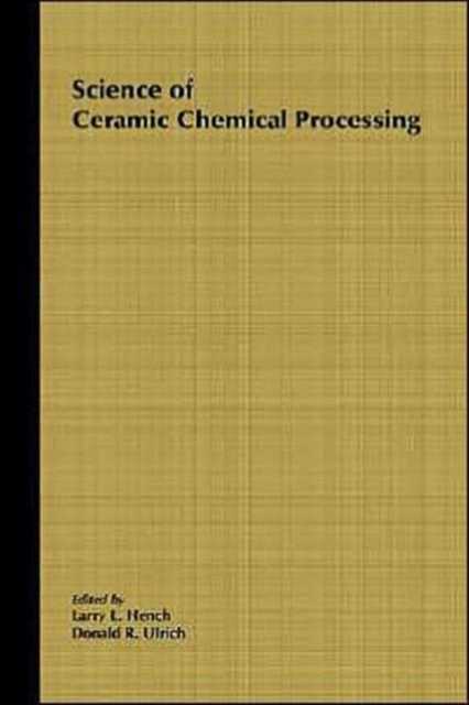 Science of Ceramic Chemical Processing, Hardback Book