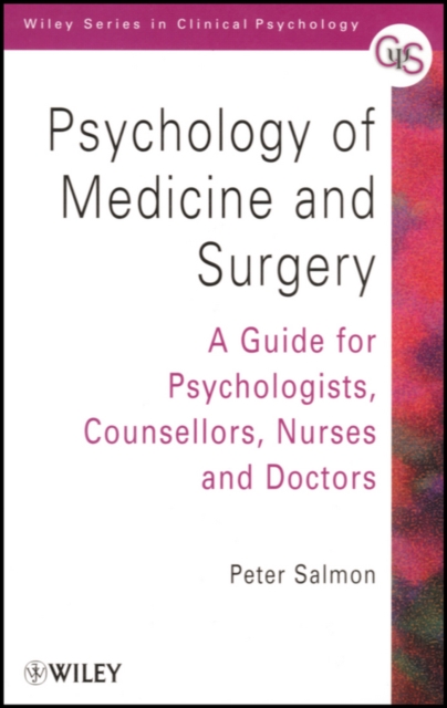 Psychology of Medicine and Surgery : A Guide for Psychologists, Counsellors, Nurses and Doctors, Paperback / softback Book