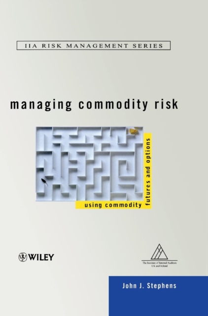 Managing Commodity Risk : Using Commodity Futures and Options, Hardback Book