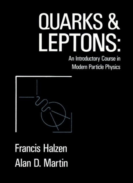 Quarks and Leptones : An Introductory Course in Modern Particle Physics, Paperback / softback Book