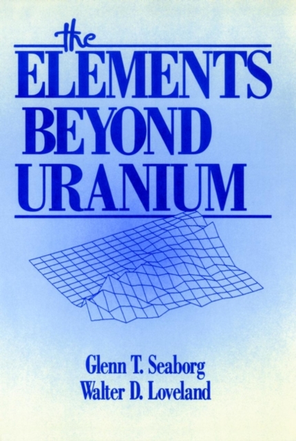 The Elements Beyond Uranium, Hardback Book