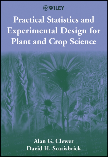Practical Statistics and Experimental Design for Plant and Crop Science, Hardback Book