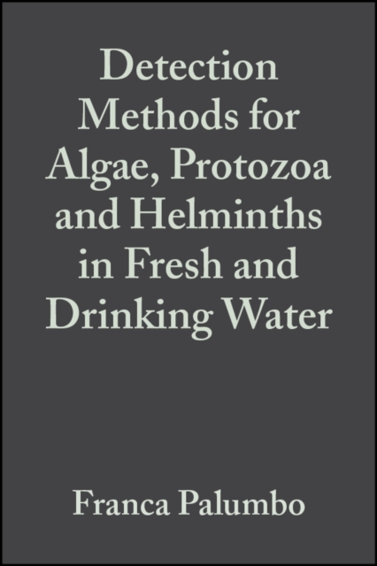 Detection Methods for Algae, Protozoa and Helminths in Fresh and Drinking Water, Hardback Book