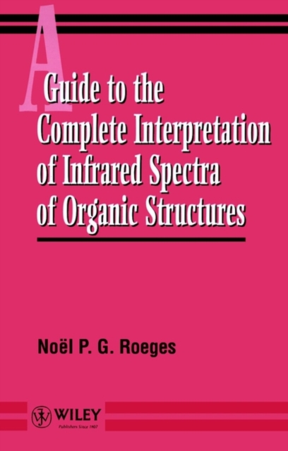 A Guide to the Complete Interpretation of Infrared Spectral of Organic Structures, Hardback Book