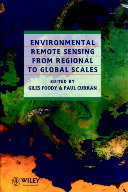 Environmental Remote Sensing From Regional to Global Scales, Hardback Book