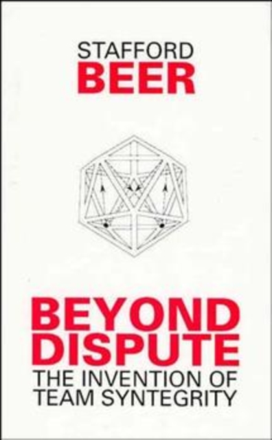Beyond Dispute : The Invention of Team Syntegrity, Hardback Book