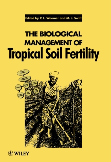 The Biological Management of Tropical Soil Fertility, Hardback Book