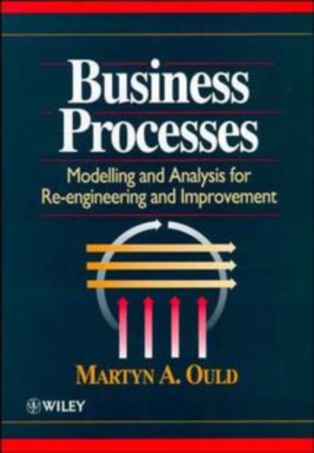 Business Processes : Modelling and Analysis for Re-Engineering and Improvement, Hardback Book