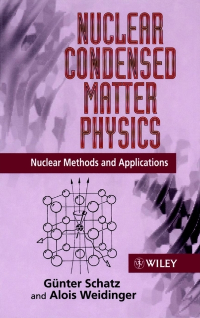 Nuclear Condensed Matter Physics : Nuclear Methods and Applications, Hardback Book