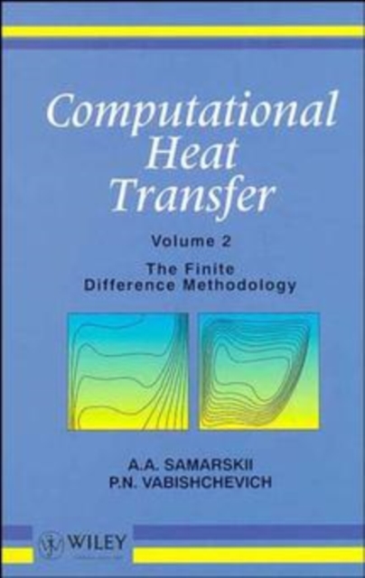 Computational Heat Transfer, Volume 2 : The Finite Difference Methodology, Hardback Book