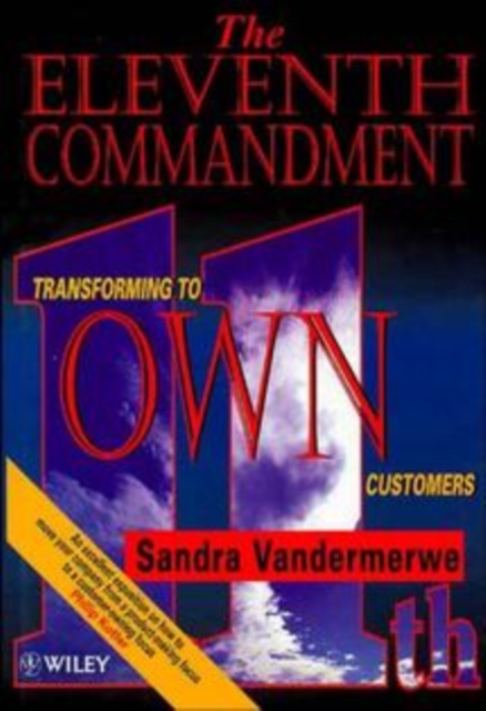The Eleventh Commandment : Transforming to "Own" Customers, Hardback Book