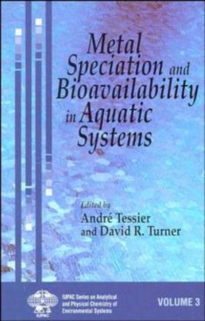 Metal Speciation and Bioavailability in Aquatic Systems, Hardback Book