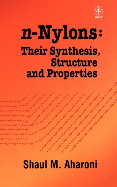 n-Nylons : Their Synthesis, Structure, and Properties, Hardback Book