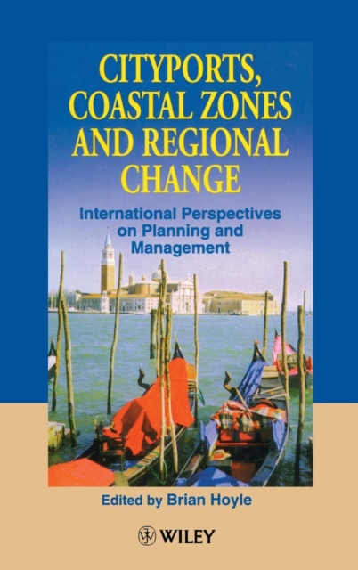 Cityports, Coastal Zones and Regional Change : International Perspectives on Planning and Management, Hardback Book