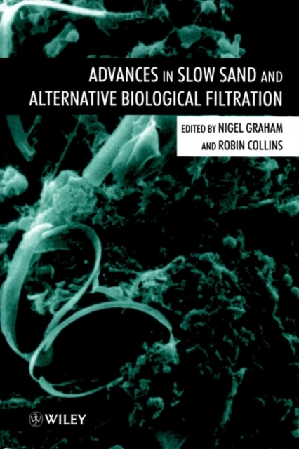 Advances in Slow Sand and Alternative Biological Filtration, Hardback Book